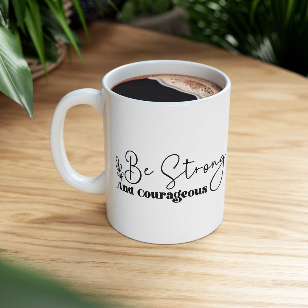 Taza de cerámica "Sé fuerte y valiente" (11 oz, 15 oz)