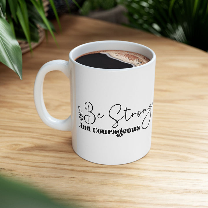 Taza de cerámica "Sé fuerte y valiente" (11 oz, 15 oz)