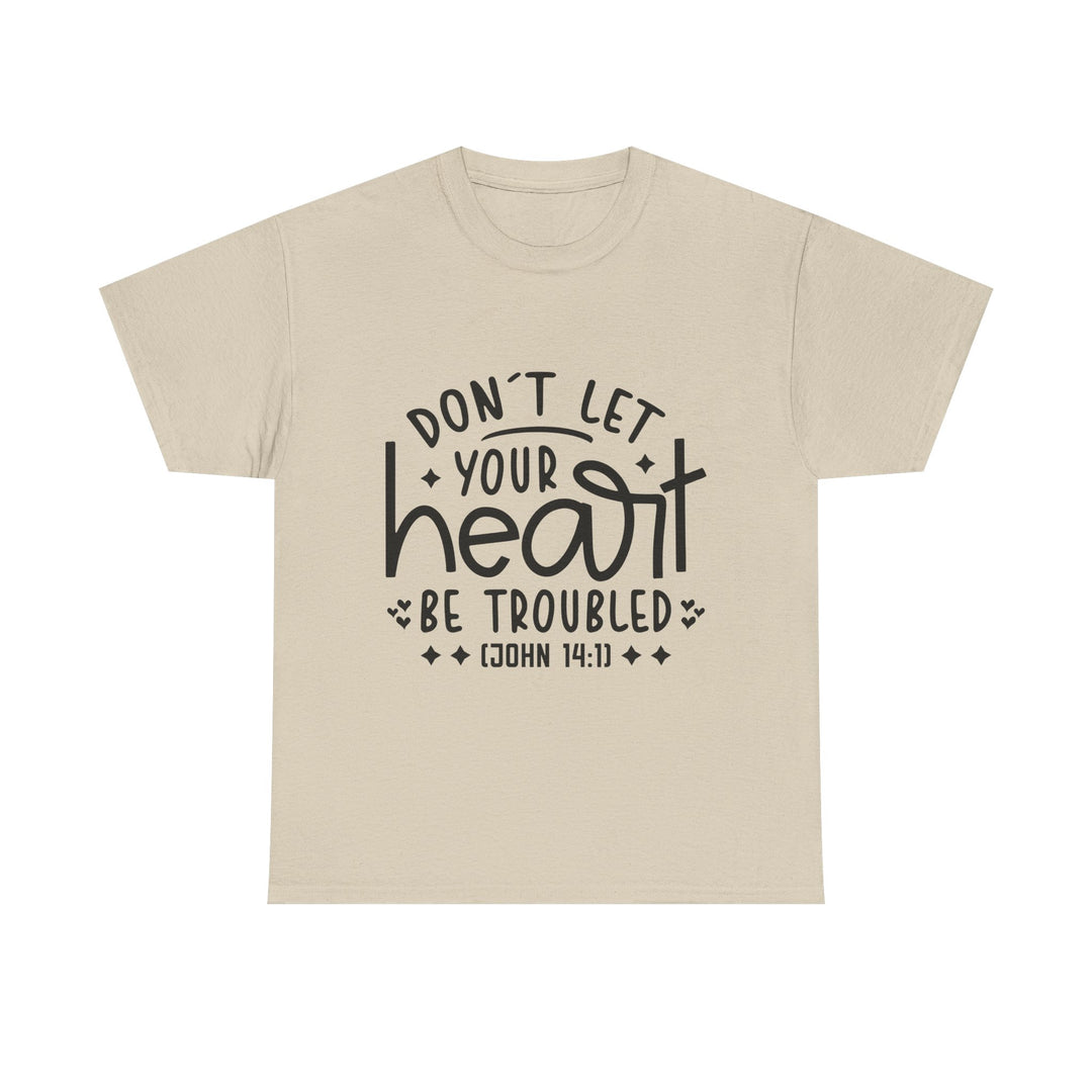 Do Not Let Your Heart Be Troubled Unisex Heavy Cotton Tee