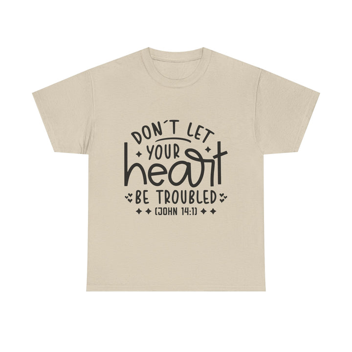 Do Not Let Your Heart Be Troubled Unisex Heavy Cotton Tee