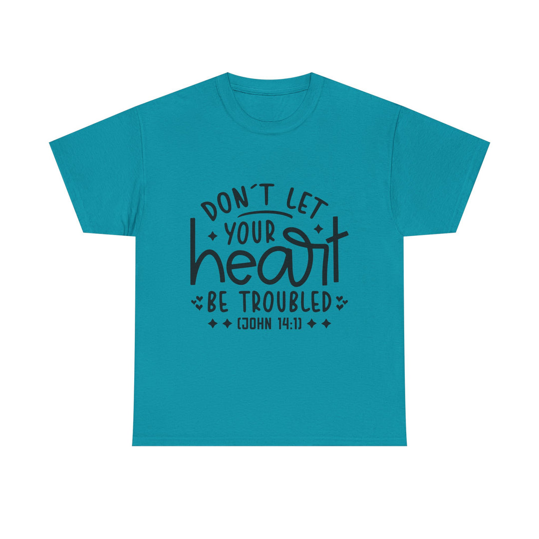 Do Not Let Your Heart Be Troubled Unisex Heavy Cotton Tee