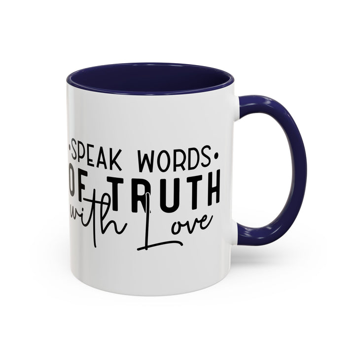 Speak Words Of Truth With Love Accent Coffee Mug (11, 15oz)