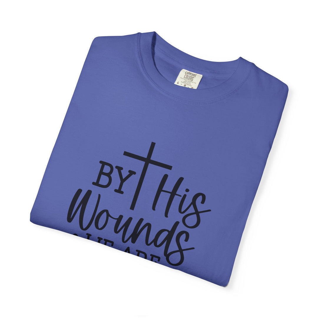 By His Wounds We Are Healed Unisex Garment-Dyed T-shirt