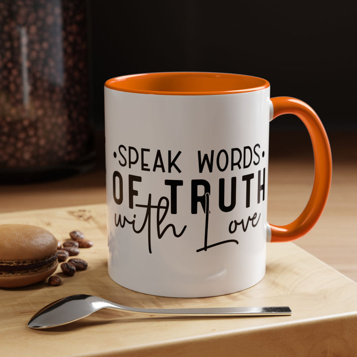 Speak Words Of Truth With Love Accent Coffee Mug (11, 15oz)