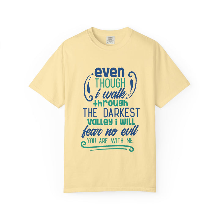 Even Though I Walk Through The Darkest Valley Unisex Garment-Dyed T-shirt