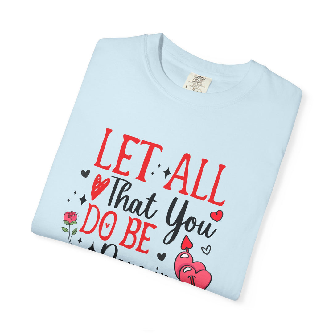 Let all that you do be done in love 1 Corinthians 16:14