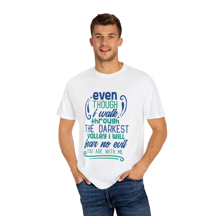 Even Though I Walk Through The Darkest Valley Unisex Garment-Dyed T-shirt