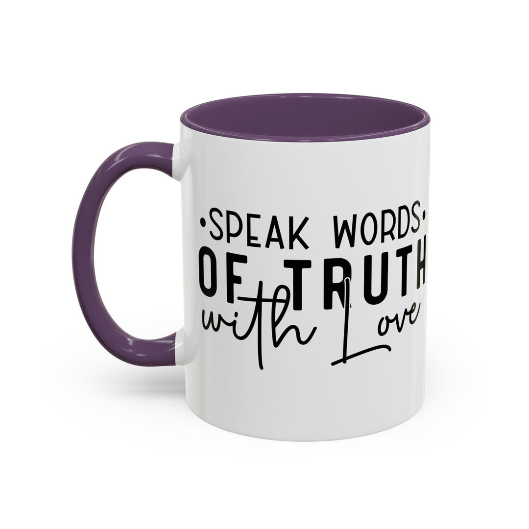 Speak Words Of Truth With Love Accent Coffee Mug (11, 15oz)