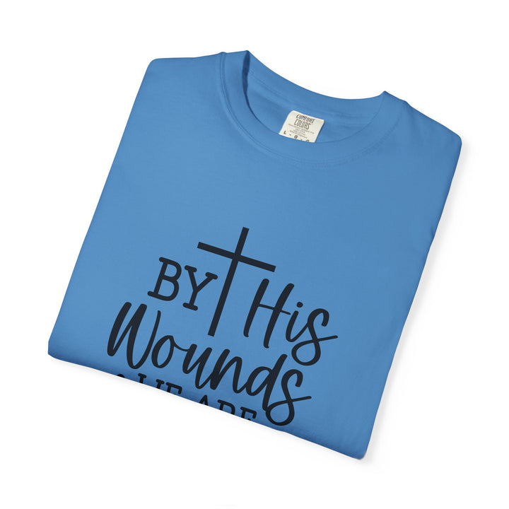 By His Wounds We Are Healed Unisex Garment-Dyed T-shirt