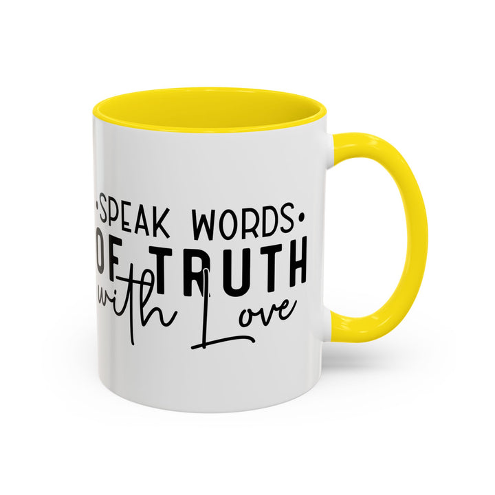 Speak Words Of Truth With Love Accent Coffee Mug (11, 15oz)