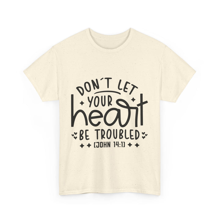 Do Not Let Your Heart Be Troubled Unisex Heavy Cotton Tee