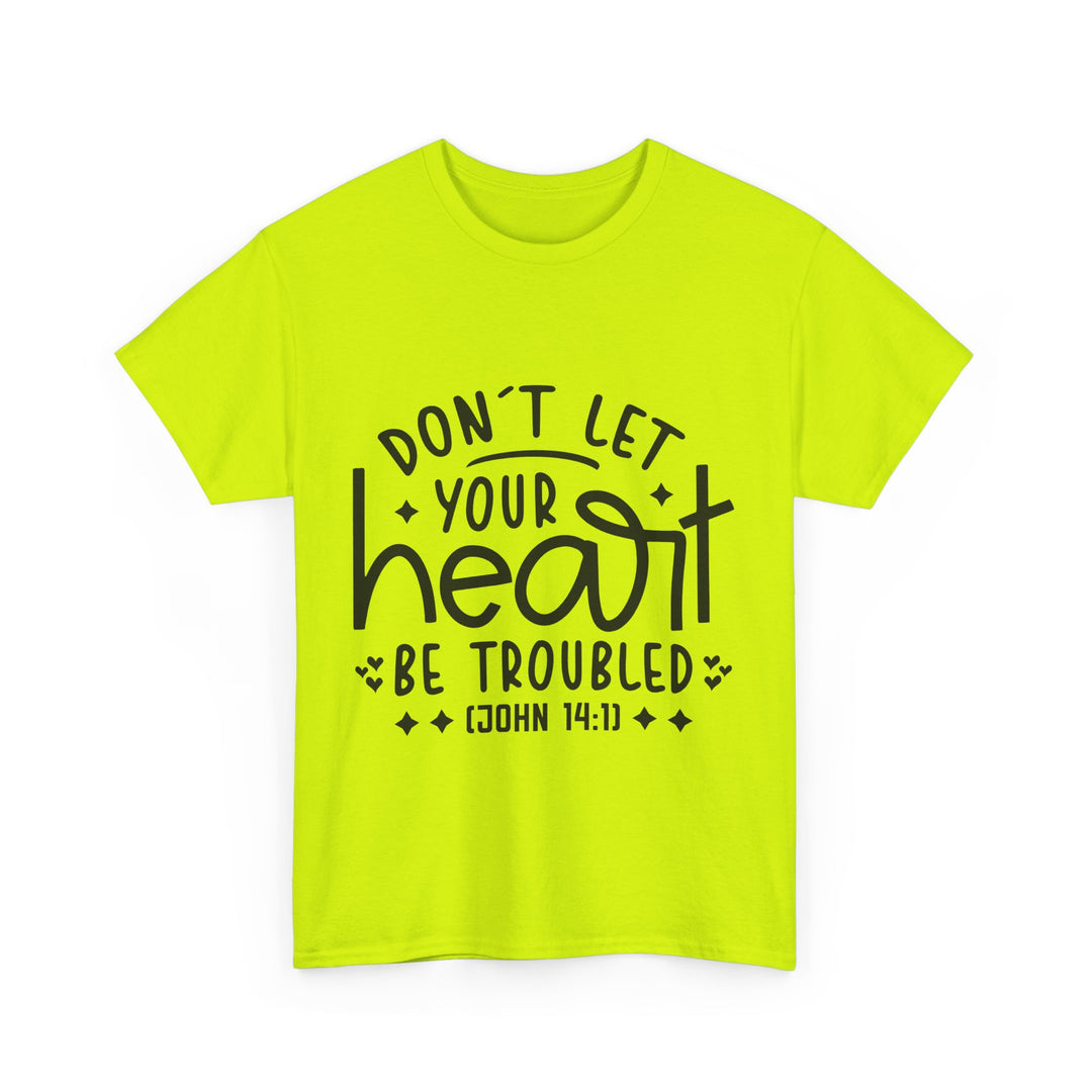 Do Not Let Your Heart Be Troubled Unisex Heavy Cotton Tee
