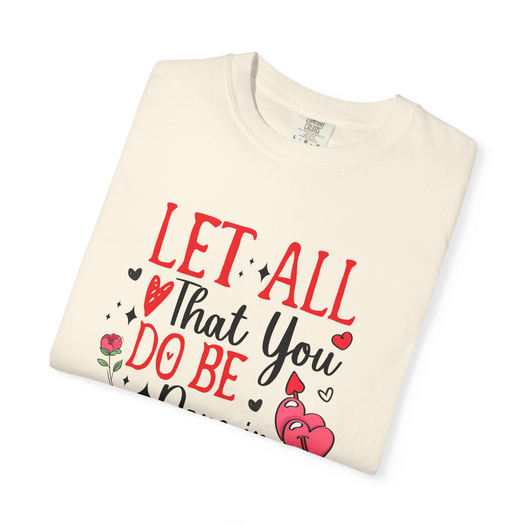 Let all that you do be done in love 1 Corinthians 16:14