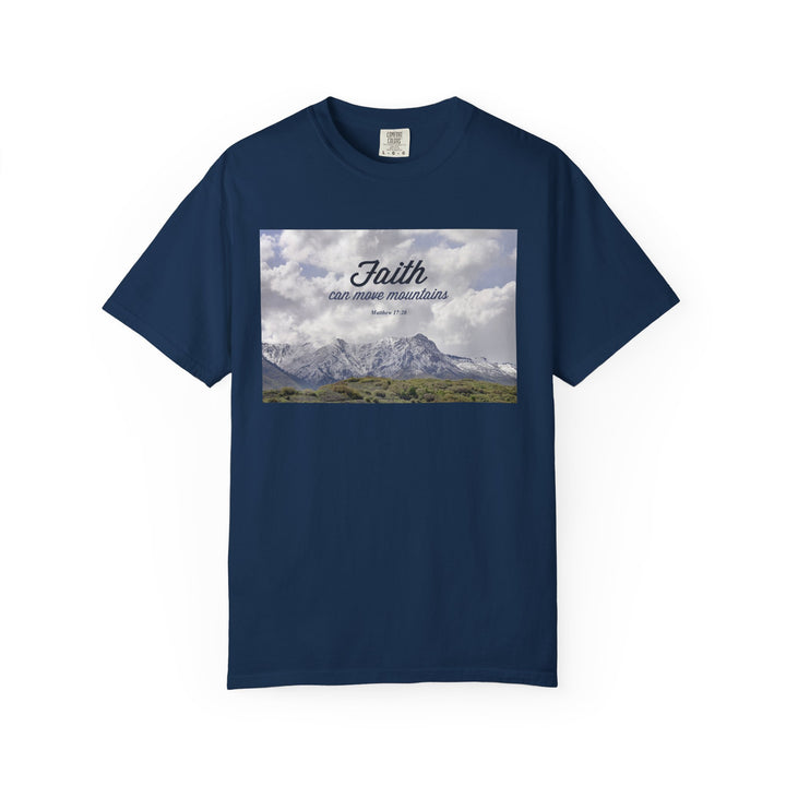 Faith can move mountains | Garment-Dyed T-shirt
