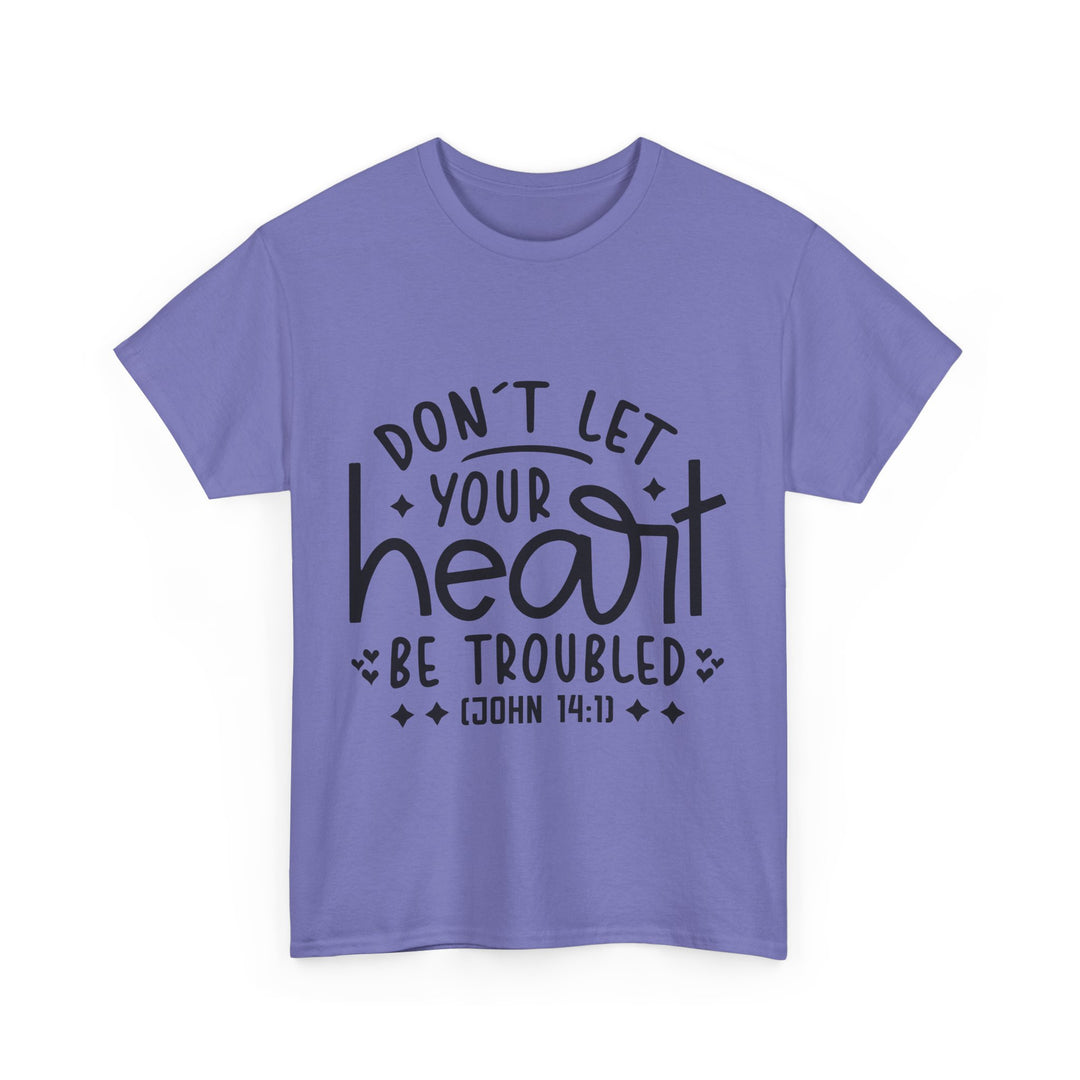 Do Not Let Your Heart Be Troubled Unisex Heavy Cotton Tee
