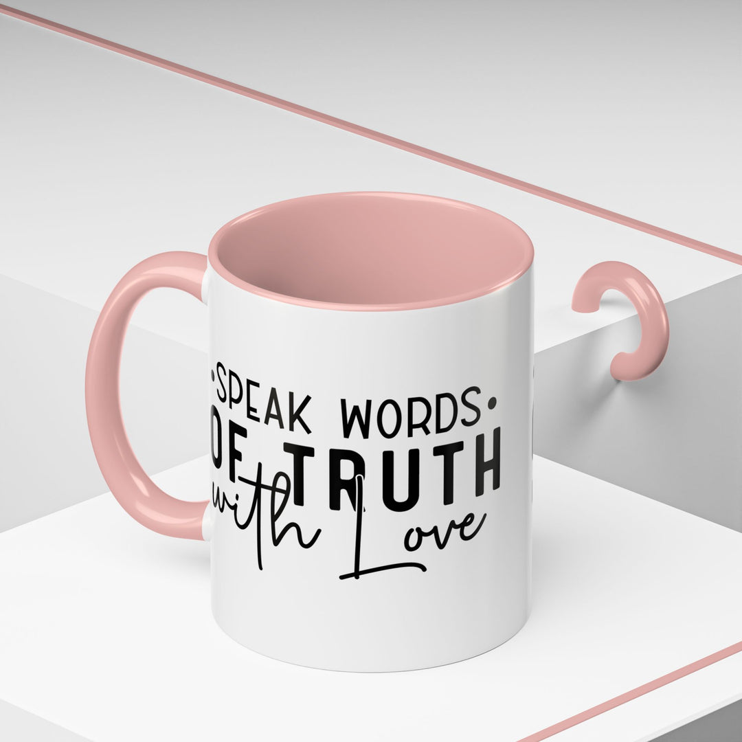 Speak Words Of Truth With Love Accent Coffee Mug (11, 15oz)