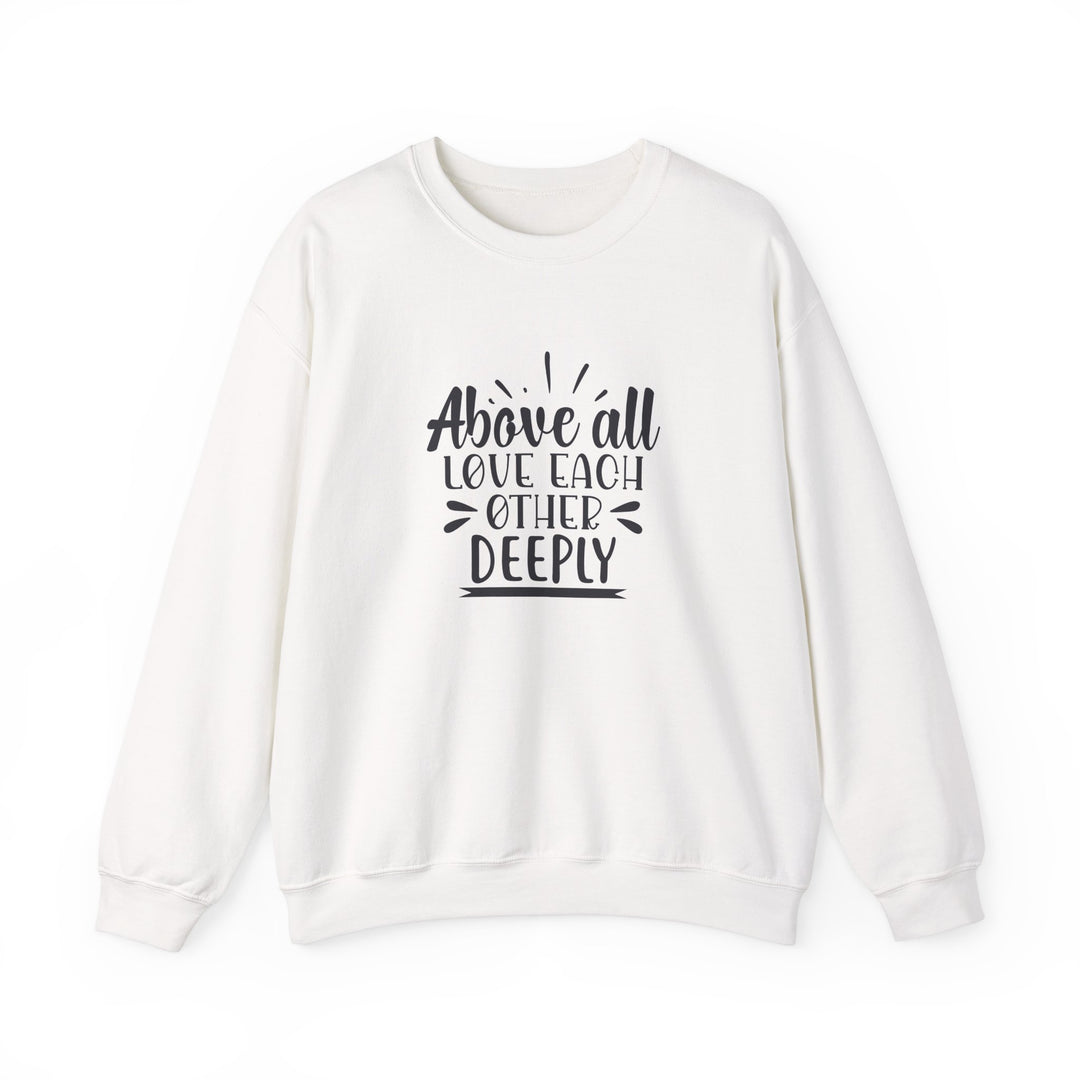 Above All Love Each Other Deeply Unisex Heavy Blend™ Crewneck Sweatshirt
