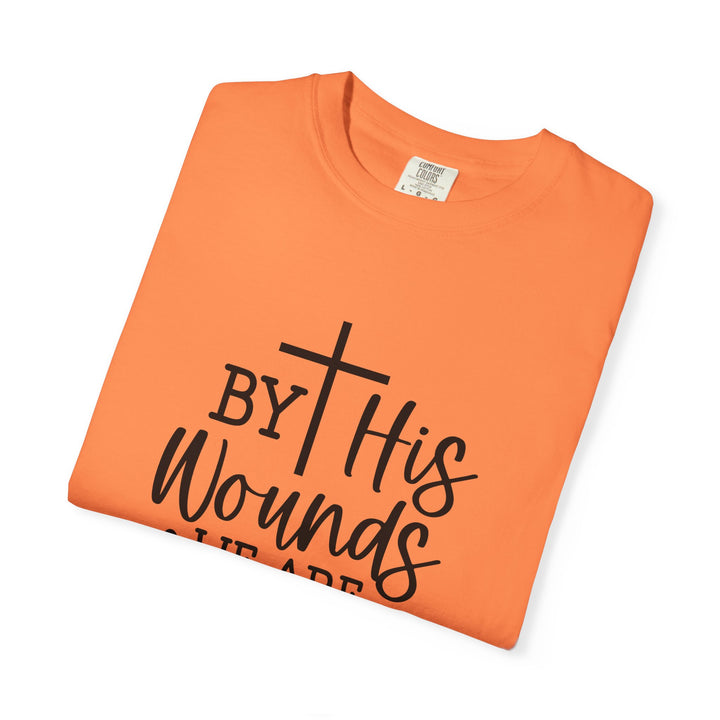 By His Wounds We Are Healed Unisex Garment-Dyed T-shirt