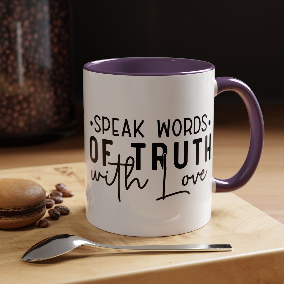 Speak Words Of Truth With Love Accent Coffee Mug (11, 15oz)
