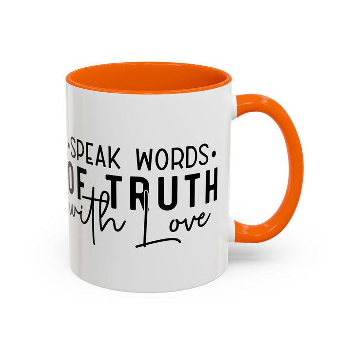 Speak Words Of Truth With Love Accent Coffee Mug (11, 15oz)