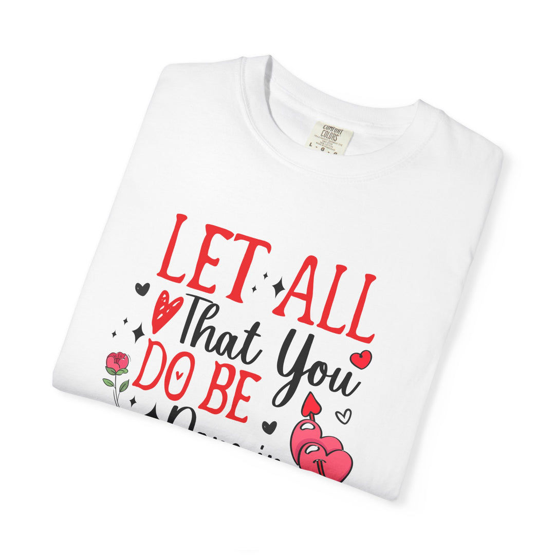 Let all that you do be done in love 1 Corinthians 16:14