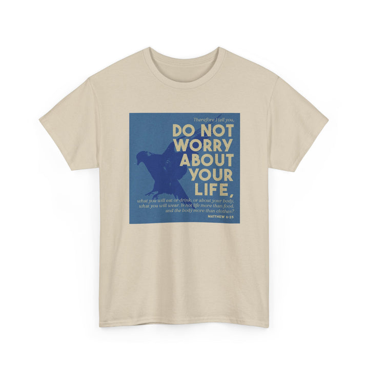 Don't worry about your life | Heavy Cotton Tee