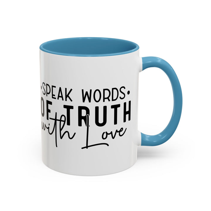 Speak Words Of Truth With Love Accent Coffee Mug (11, 15oz)
