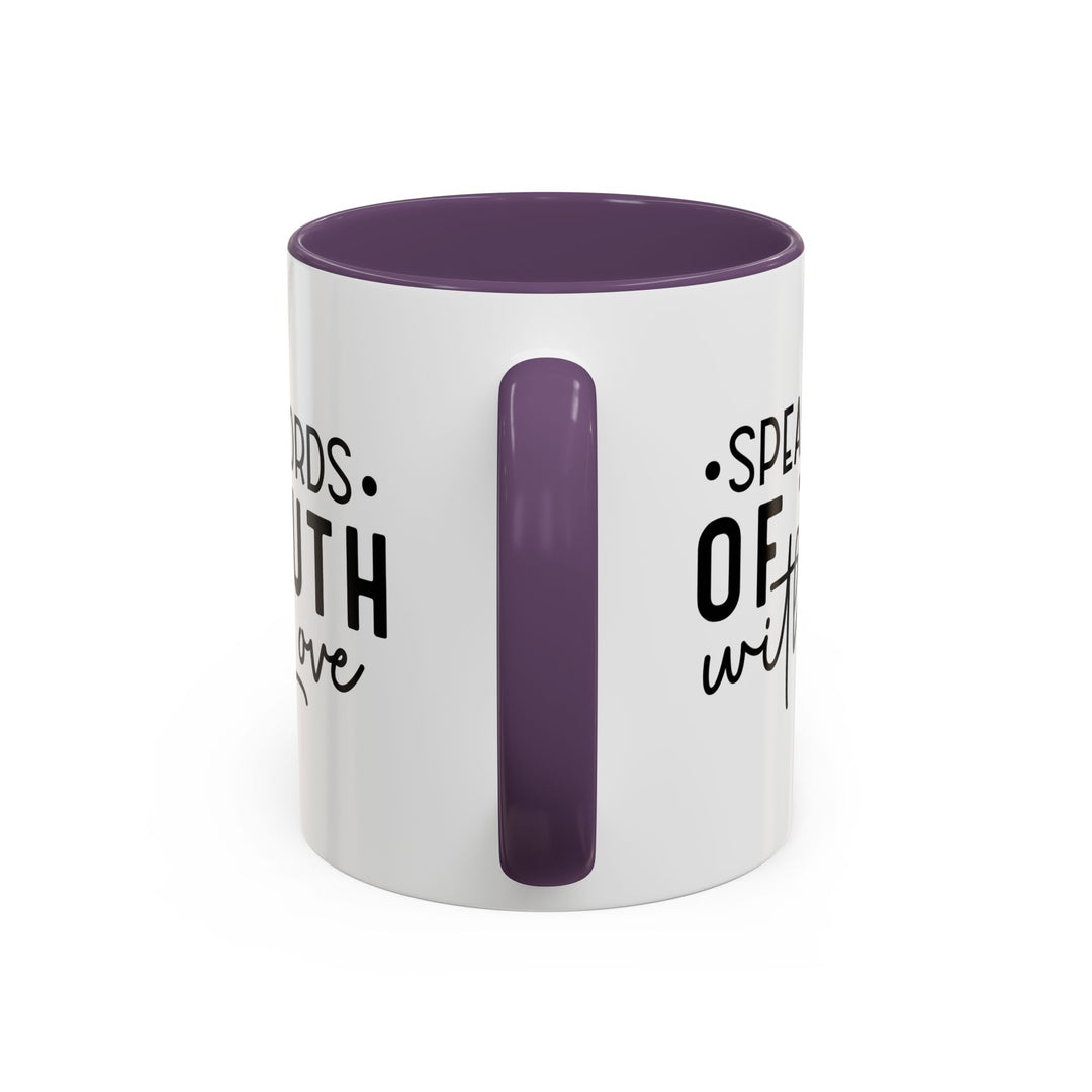 Speak Words Of Truth With Love Accent Coffee Mug (11, 15oz)