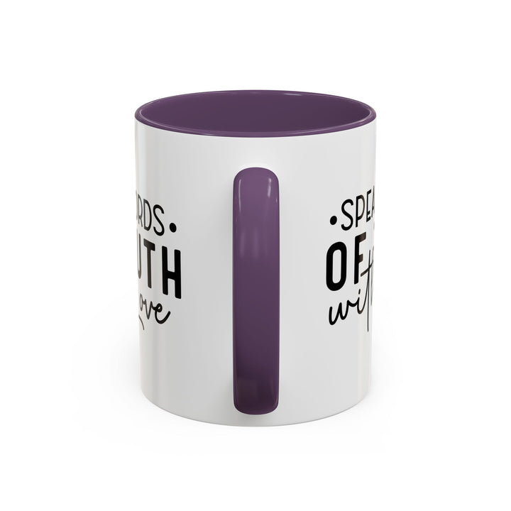 Speak Words Of Truth With Love Accent Coffee Mug (11, 15oz)