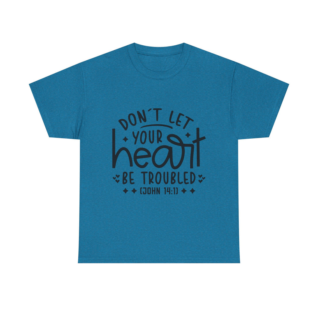 Do Not Let Your Heart Be Troubled Unisex Heavy Cotton Tee
