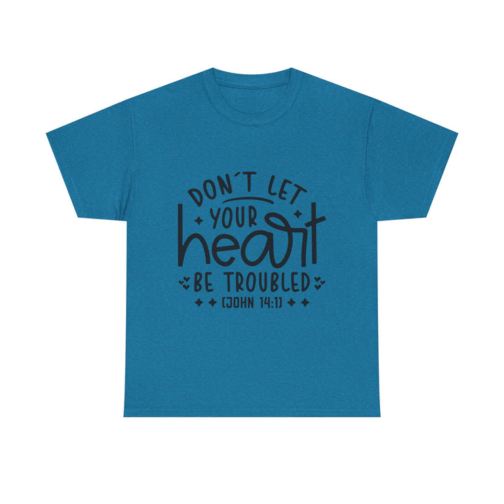 Do Not Let Your Heart Be Troubled Unisex Heavy Cotton Tee