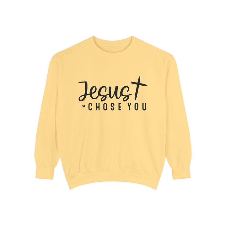 Jesus Chose You Unisex Garment-Dyed Sweatshirt