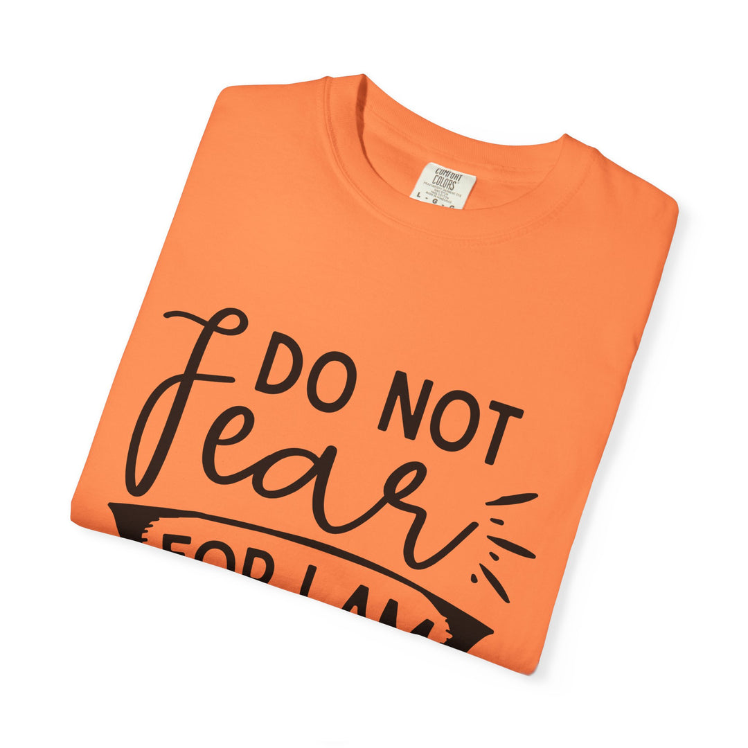 Do Not Fear For I Am With You Unisex Garment-Dyed T-shirt