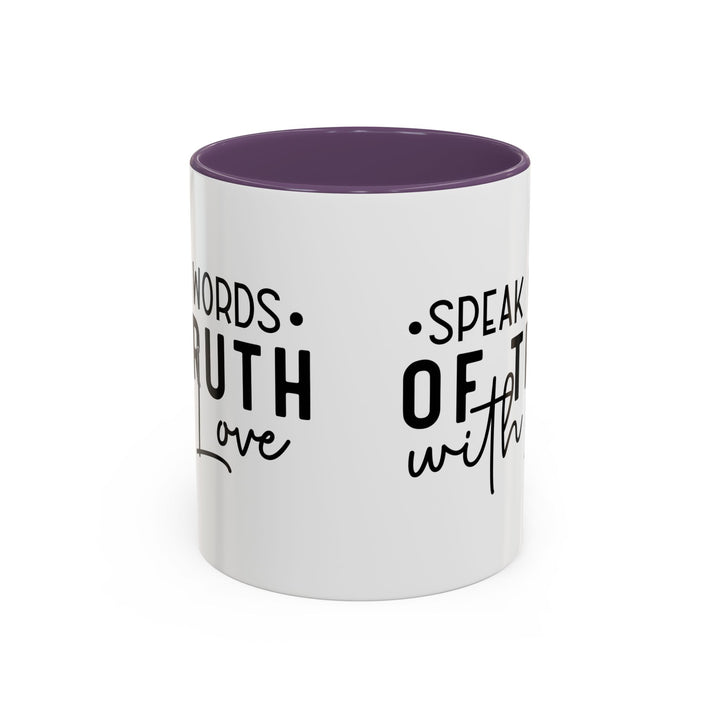 Speak Words Of Truth With Love Accent Coffee Mug (11, 15oz)