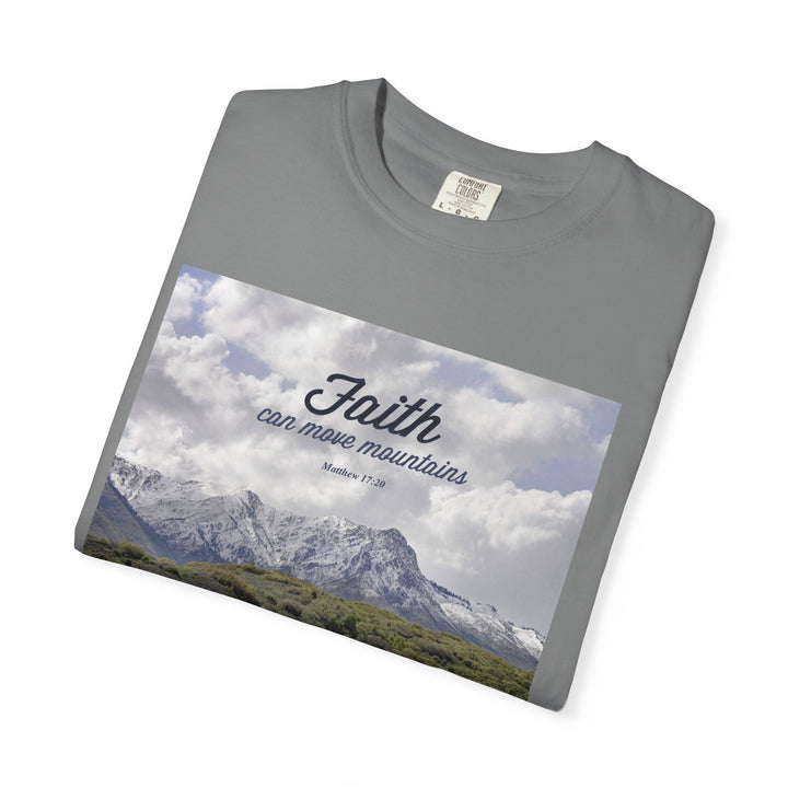 Faith can move mountains | Garment-Dyed T-shirt
