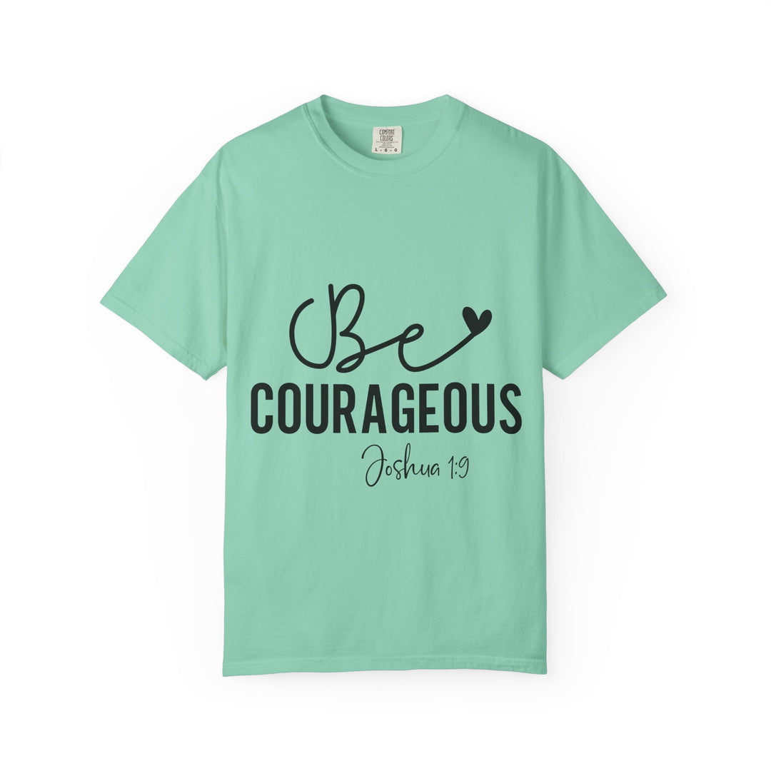 Be Courageous Joshua 1 9-01 Unisex Garment-Dyed T-shirt