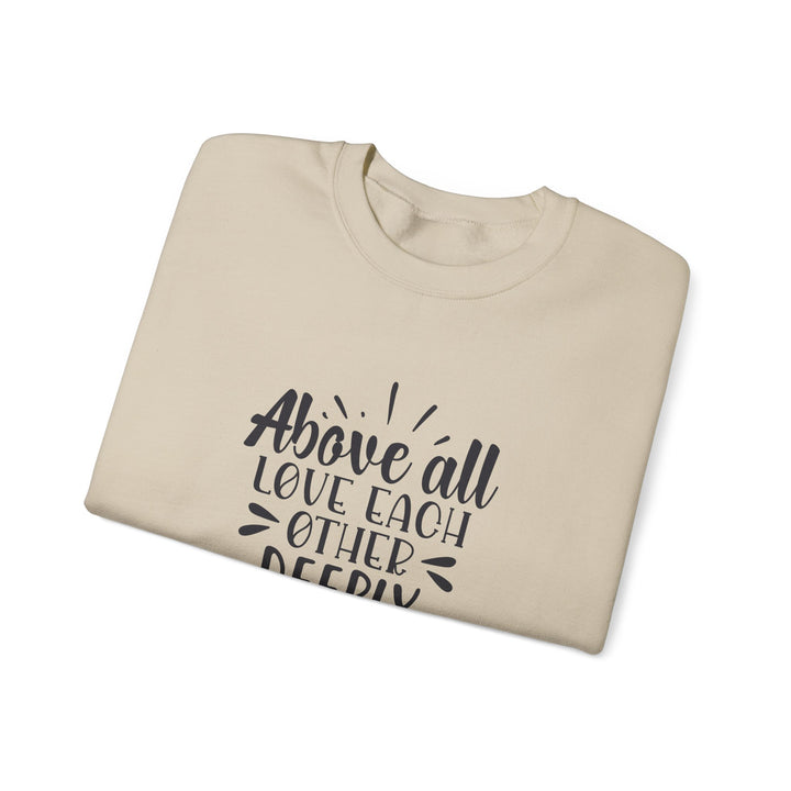 Above All Love Each Other Deeply Unisex Heavy Blend™ Crewneck Sweatshirt