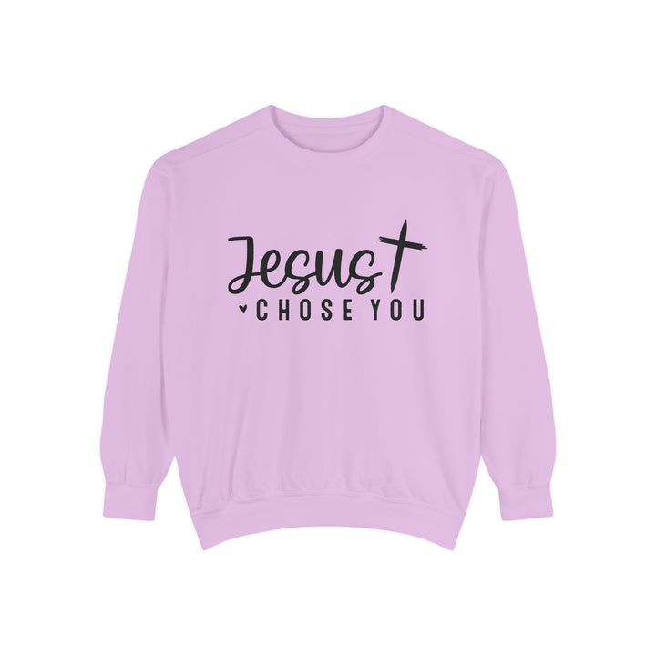 Jesus Chose You Unisex Garment-Dyed Sweatshirt