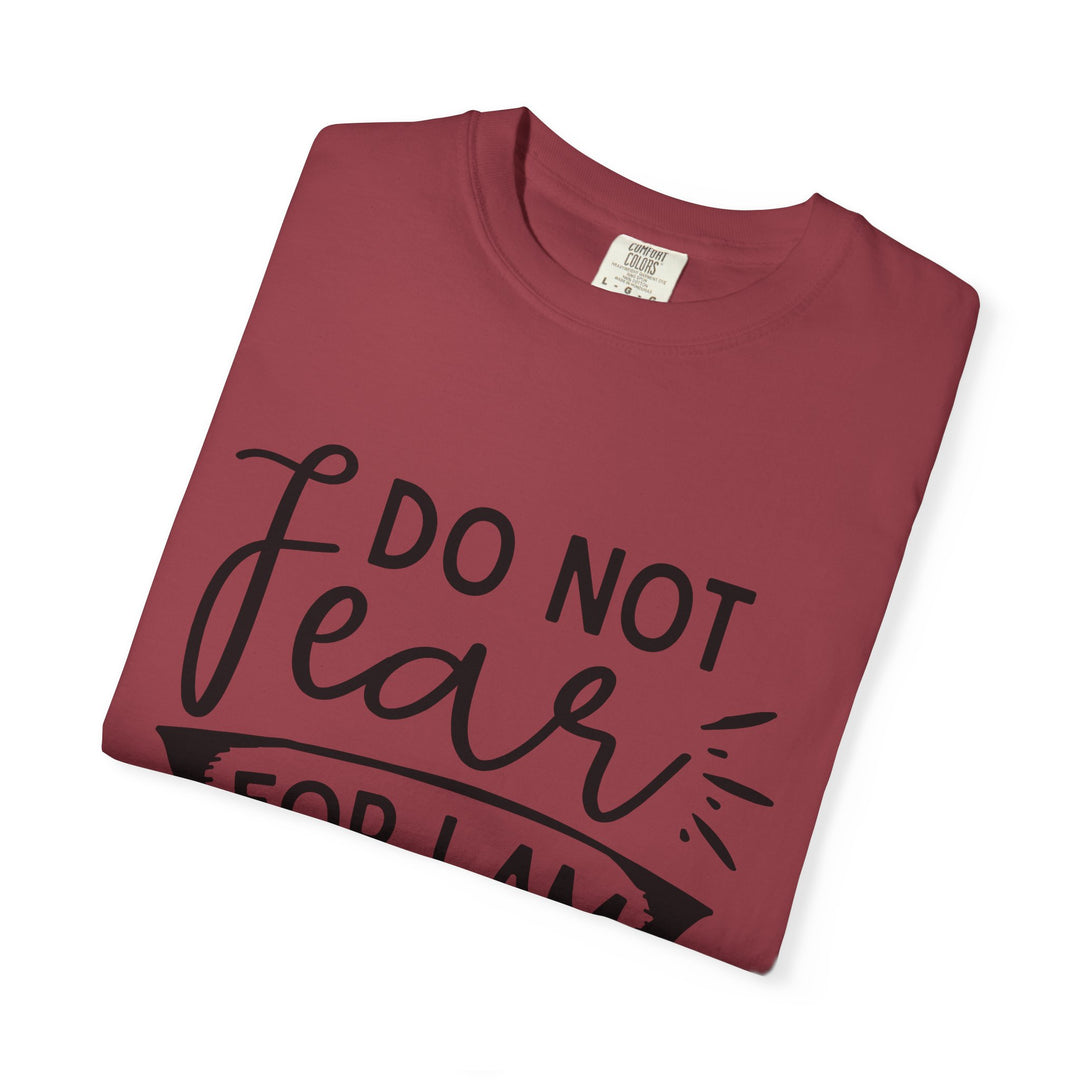 Do Not Fear For I Am With You Unisex Garment-Dyed T-shirt