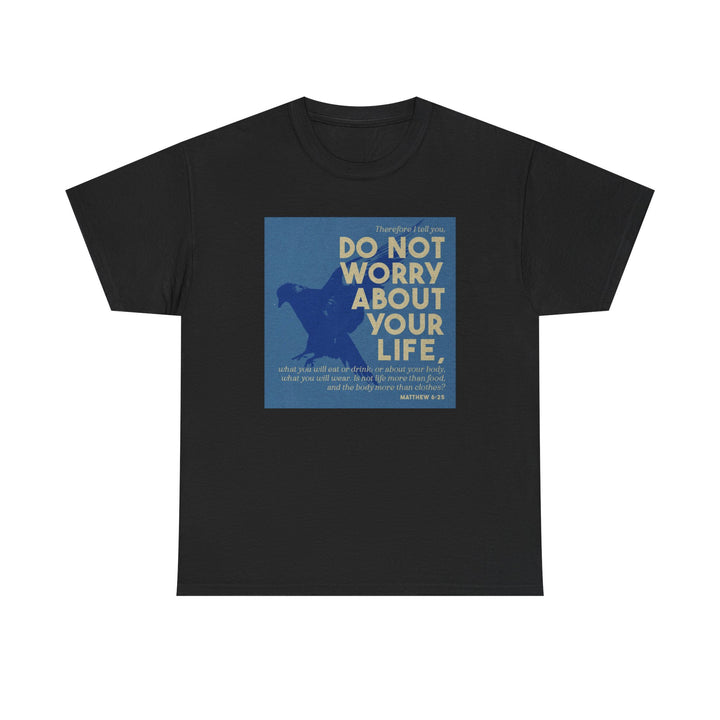 Don't worry about your life | Heavy Cotton Tee