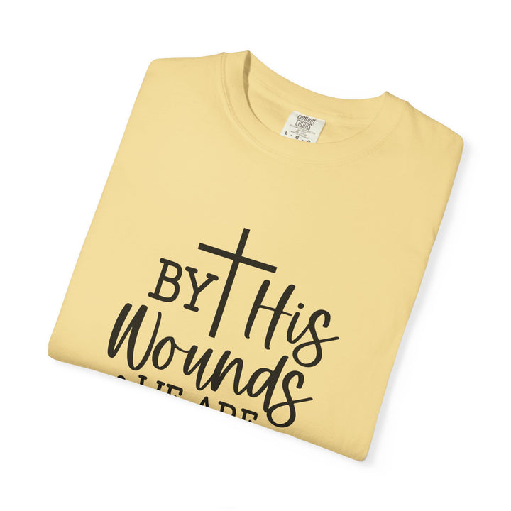 By His Wounds We Are Healed Unisex Garment-Dyed T-shirt