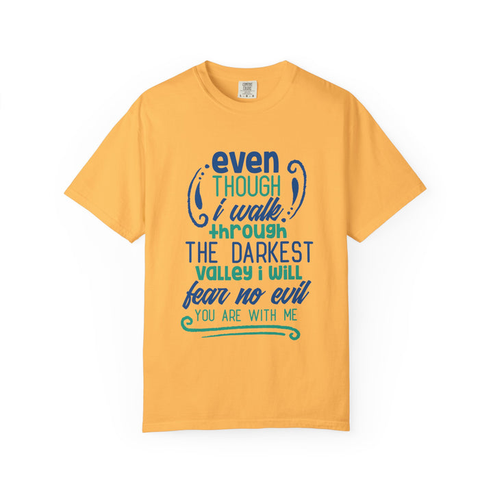 Even Though I Walk Through The Darkest Valley Unisex Garment-Dyed T-shirt