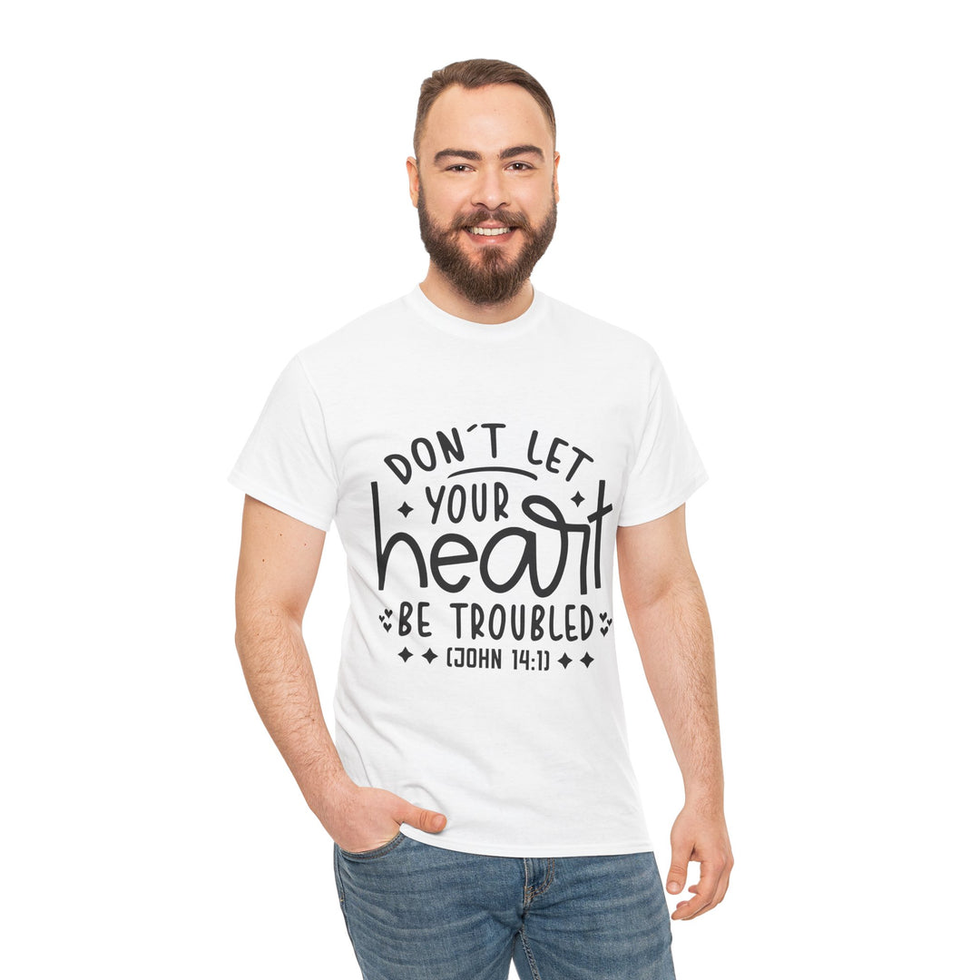 Do Not Let Your Heart Be Troubled Unisex Heavy Cotton Tee