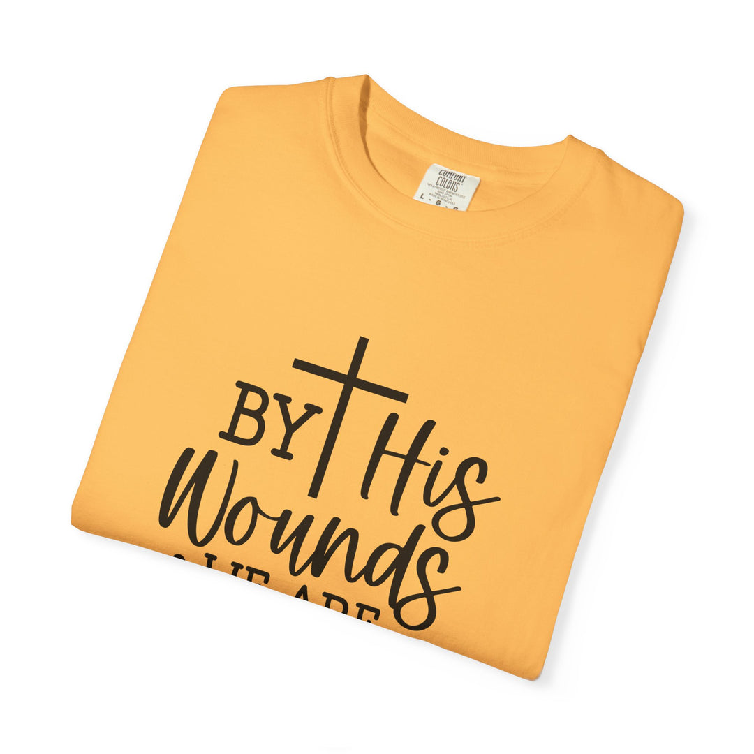 By His Wounds We Are Healed Unisex Garment-Dyed T-shirt