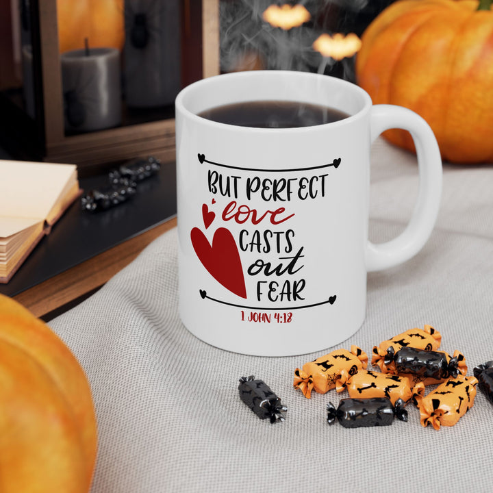 But Perfect Love Casts Out Fear Ceramic Mug, (11oz, 15oz)
