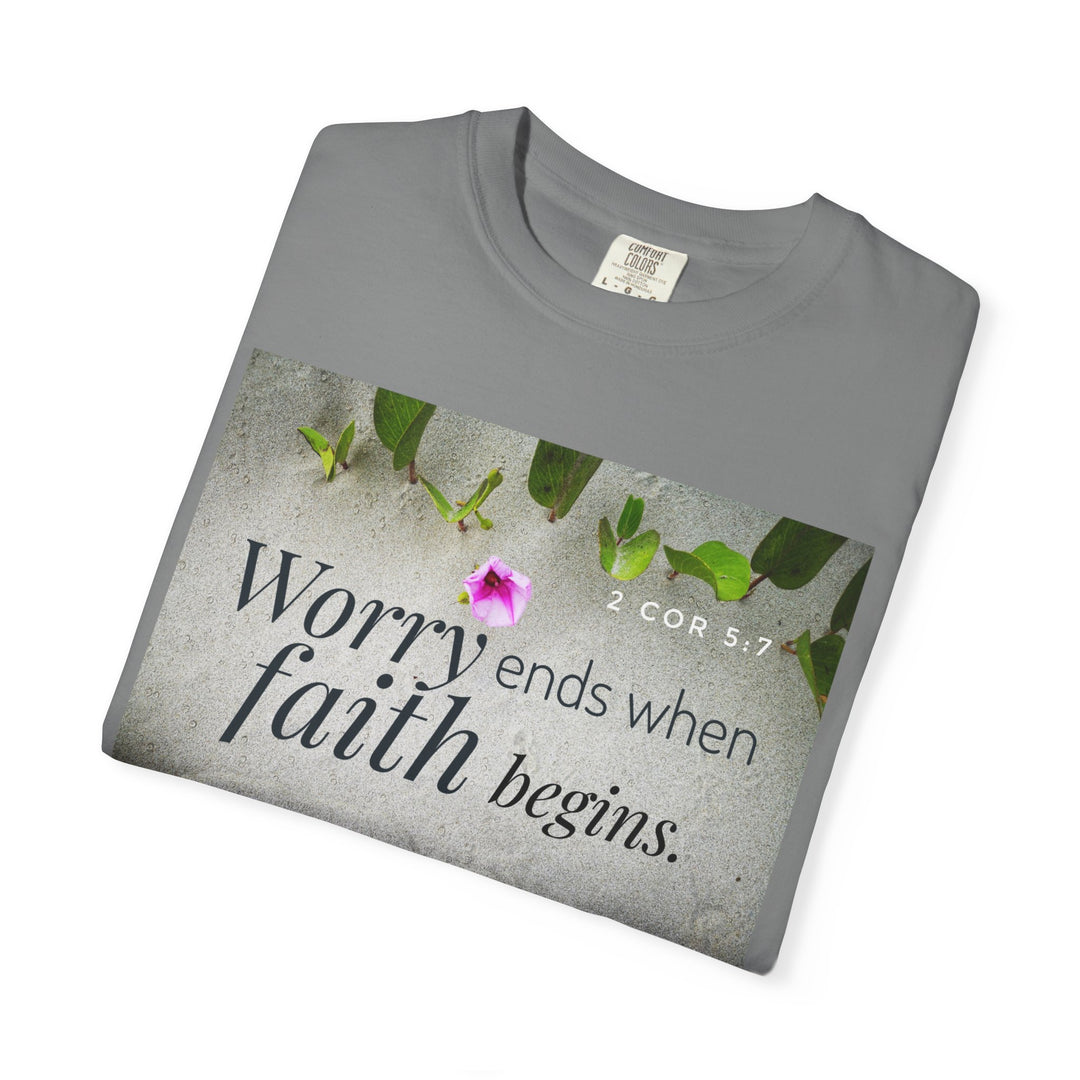 Worry ends when faith begins | Garment-Dyed T-shirt