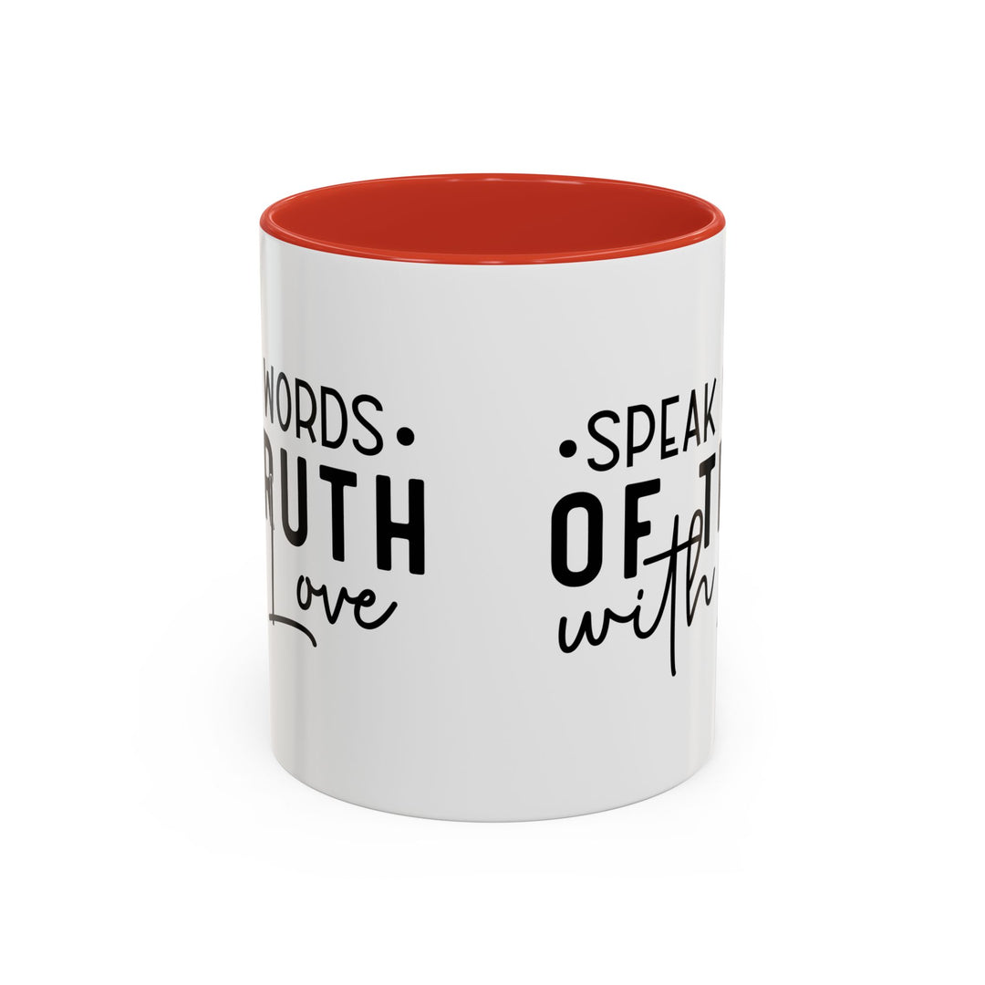 Speak Words Of Truth With Love Accent Coffee Mug (11, 15oz)