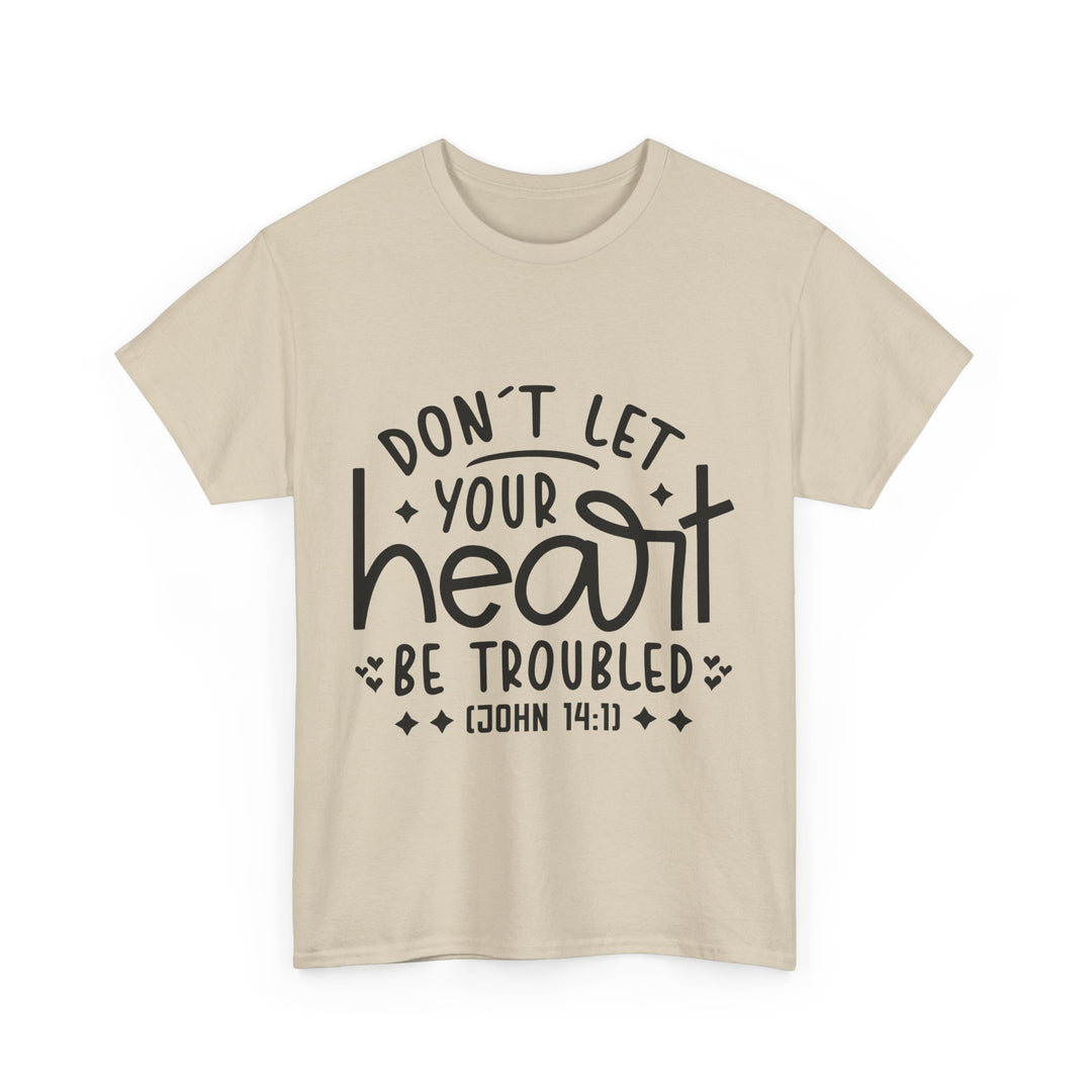 Do Not Let Your Heart Be Troubled Unisex Heavy Cotton Tee
