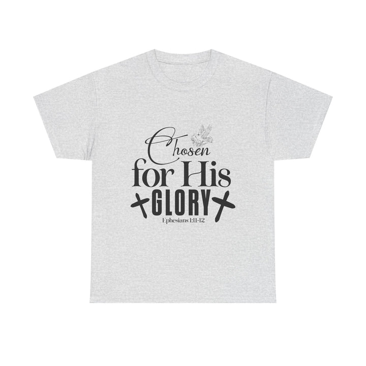 Chosen for His Glory Ephesians 1 11-12 Unisex Heavy Cotton Tee