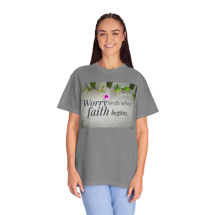 Worry ends when faith begins | Garment-Dyed T-shirt